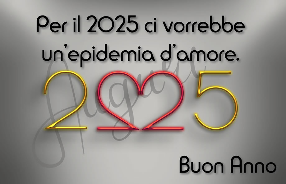 Buon anno 2025 in una grande epidemia d'amore