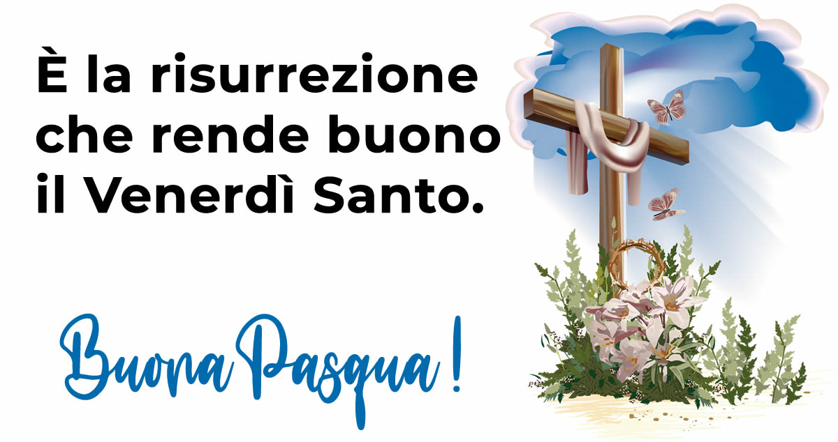 Immagine con messaggio religioso: È la risurrezione che rende buono il Venerdì Santo.